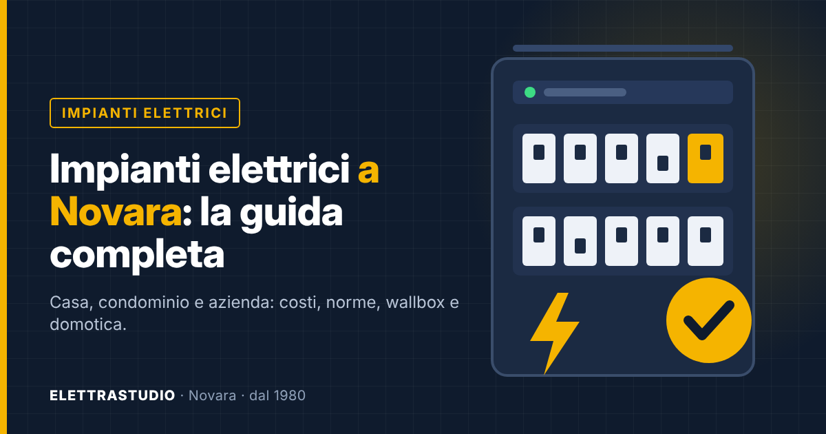 Impianti elettrici a Novara: la guida completa per casa, condominio e azienda